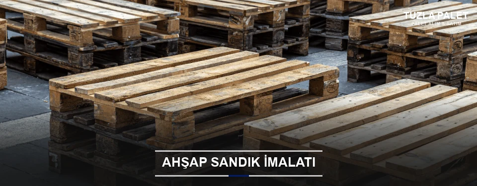 Tuzla Özel Üretim Ahşap Sandık Tuzla Özel Üretim Ahşap Sandık