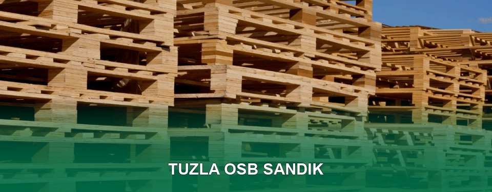 Tuzla OSB Sandık İmalatı