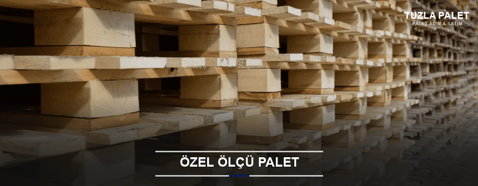 Tuzla Projeye Özel Palet